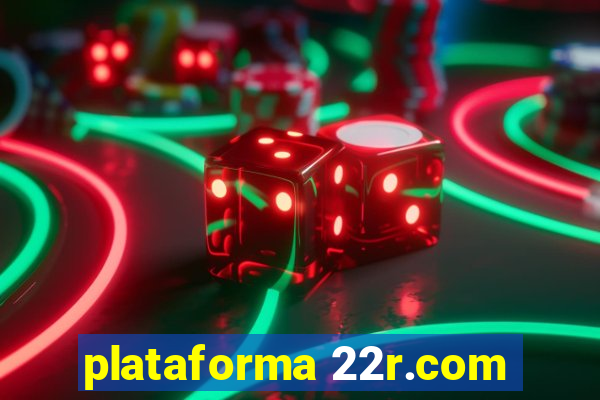 plataforma 22r.com